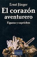 CORAZON AVENTURERO : FIGURAS Y CAPRICHOS | 9788483108901 | JUNGER, ERNST | Llibreria Online de Tremp