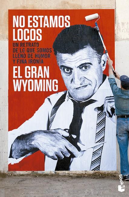 NO ESTAMOS LOCOS | 9788408133827 | EL GRAN WYOMING