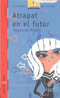 ATRAPAT EN EL FUTUR | 9788482865218 | MILESI, RAYMOND | Llibreria Online de Tremp