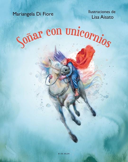 SOÑAR CON UNICORNIOS | 9788419048622 | DI FIORE, MARIANGELA/AISATO, LISA | Llibreria Online de Tremp