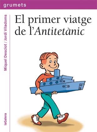 EL PRIMER VIATGE DE L'ANTITETÀNIC | 9788424643621 | DESCLOT, MIQUEL | Llibreria Online de Tremp