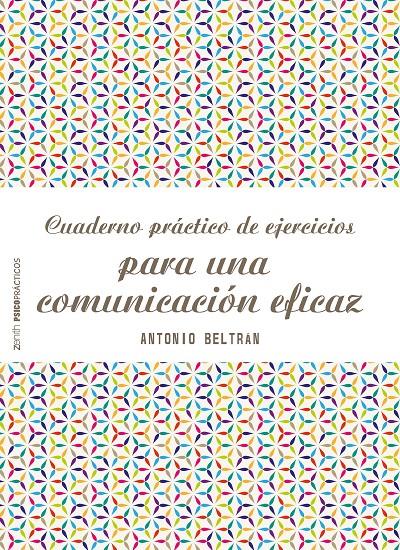 CUADERNO PRÁCTICO DE EJERCICIOS PARA UNA COMUNICACIÓN EFICAZ | 9788408166535 | ANTONIO BELTRÁN PUEYO