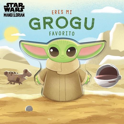 ERES MI GROGU FAVORITO. LIBRO DE CARTÓN CON TROQUELES | 9788408313885 | STAR WARS/BARANOWSKI, GRACE | Llibreria Online de Tremp