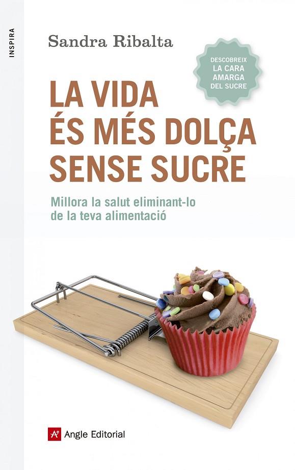 LA VIDA ÉS MÉS DOLÇA SENSE SUCRE | 9788416139675 | RIBALTA SANDRA