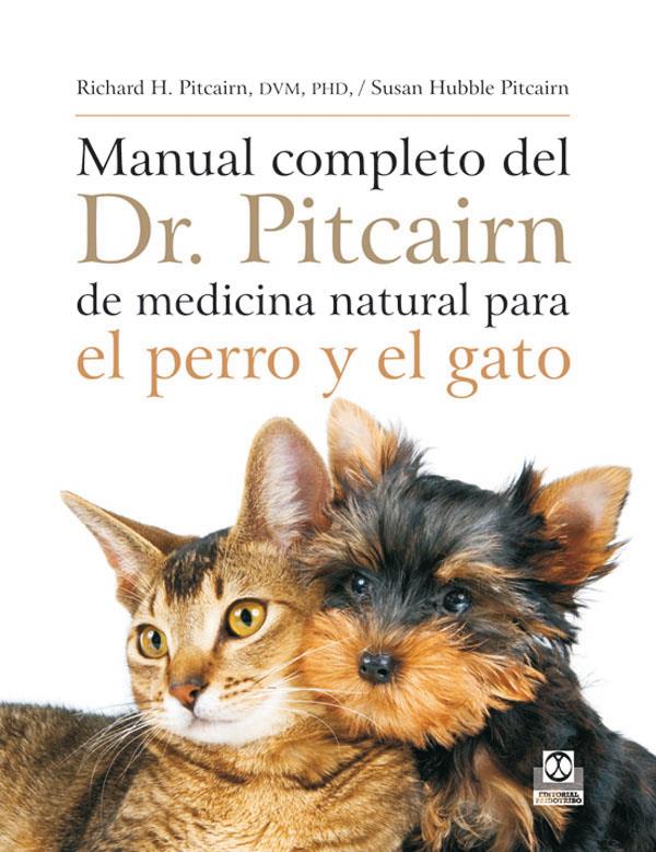 MANUAL COMPLETO DEL DR. PITCAIRN DE MEDICINA NATURAL | 9788499100272