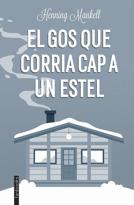EL GOS QUE CORRIA CAP A UN ESTEL | 9788419150189 | MANKELL, HENNING | Llibreria Online de Tremp