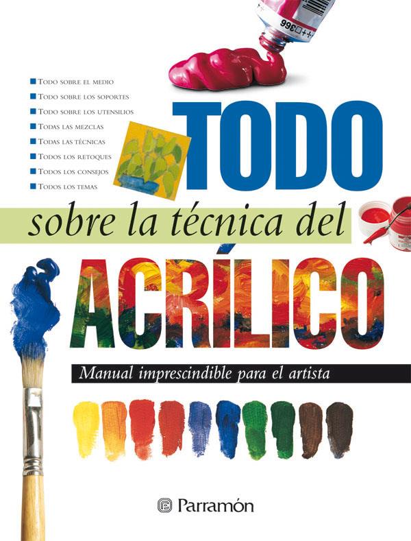 TODO SOBRE LA TECNICA DEL ACRILICO | 9788434225428 | Llibreria Online de Tremp