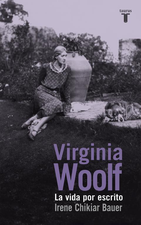 VIRGINIA WOOLF LA VIDA POR ESCRITO | 9788430617135 | CHIKIAR BAUER,IRENE | Llibreria Online de Tremp