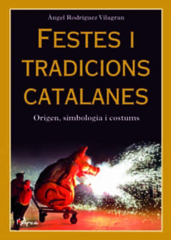 FESTES I TRADICIONS CATALANES | 9788412414936 | RODRÍGUEZ VILAGRAN, ÀNGEL