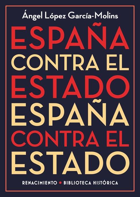 ESPAÑA CONTRA EL ESTADO | 9788417266165 | LÓPEZ GARCÍA-MOLINS, ÁNGEL