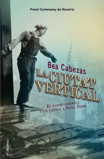 CIUTAT VERTICAL, LA | 9788466413572 | CABEZAS, BEA | Llibreria Online de Tremp