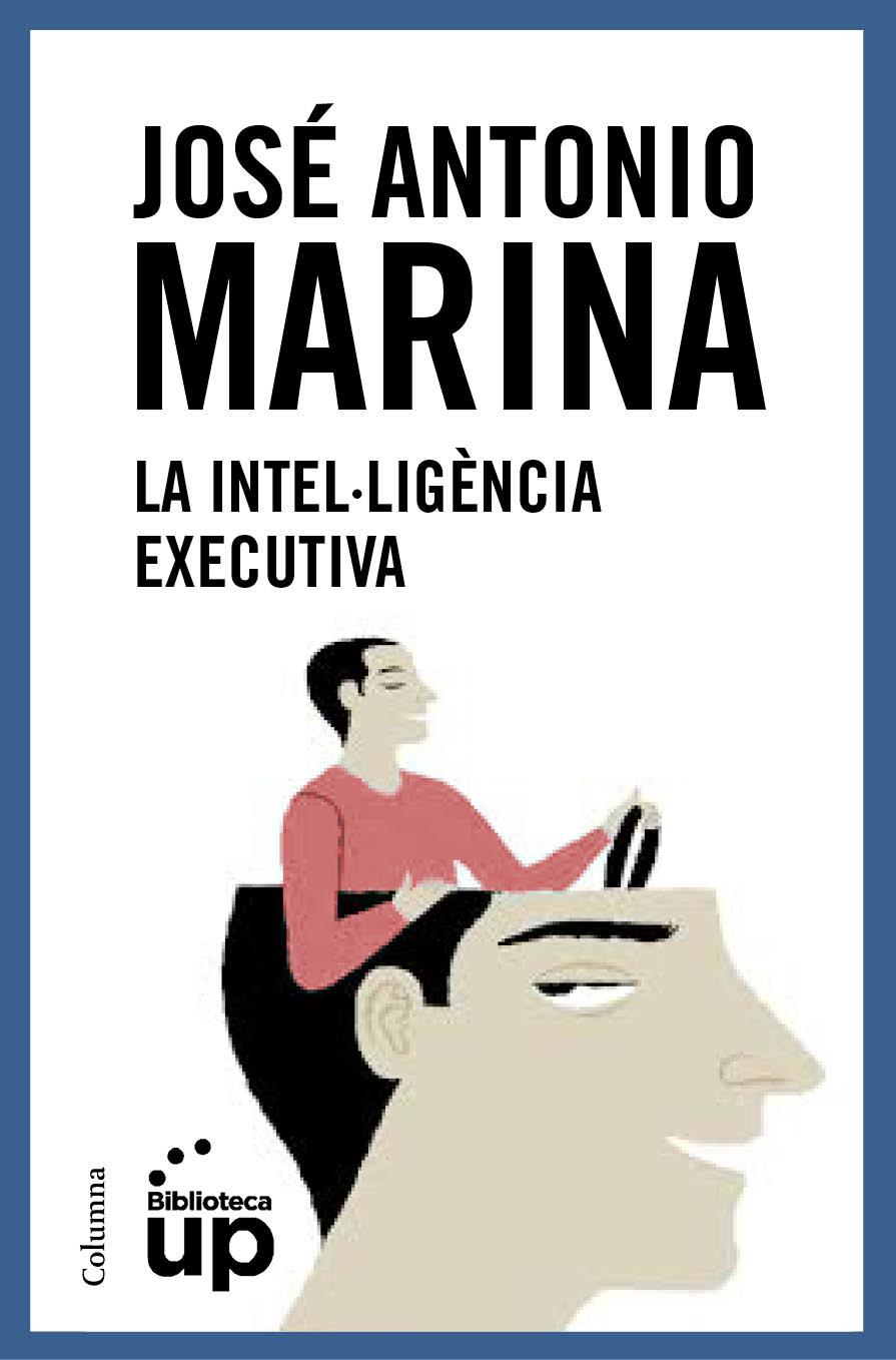 INTEL·LIGÈNCIA EXECUTIVA, LA  | 9788466418867 | MARINA TORRES, JOSÉ ANTONIO 