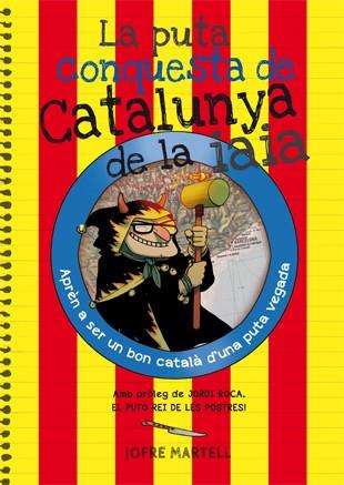 LA PUTA CONQUESTA DE CATALUNYA DE LA IAIA | 9788494386053 | MARTELL, JOFRE | Llibreria Online de Tremp