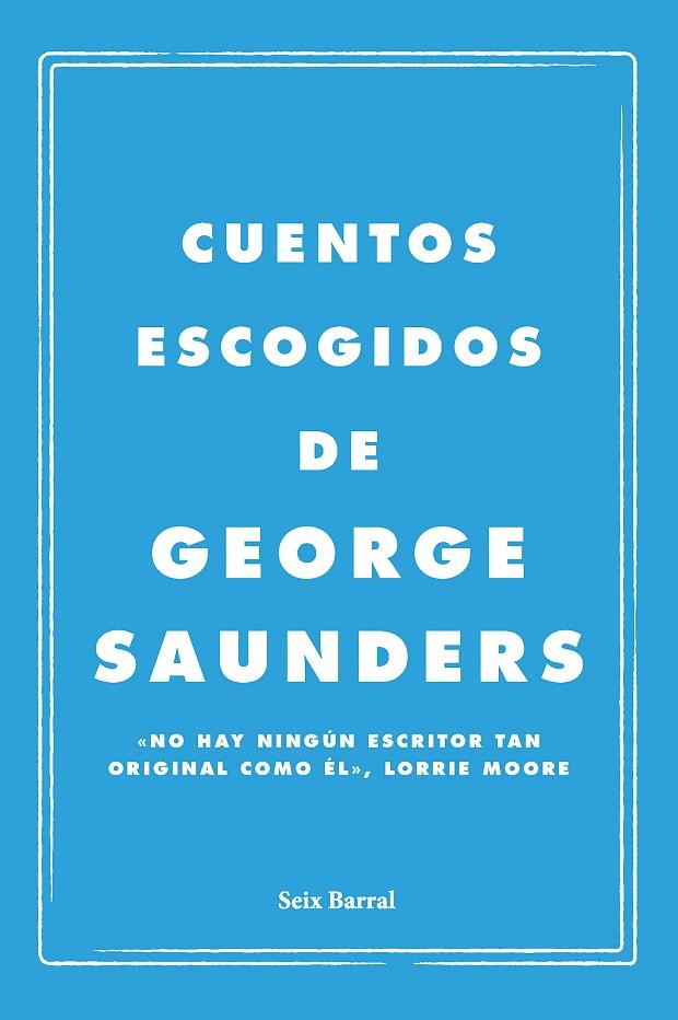 CUENTOS ESCOGIDOS | 9788432249143 | SAUNDERS, GEORGE | Llibreria Online de Tremp