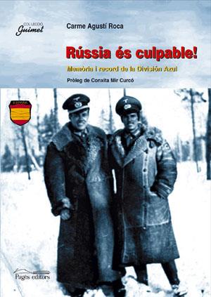 RUSIA ES CULPABLE! : MEMORIA I RECORD DE LA DIVISION AZUL | 9788479351410 | AGUSTI ROCA, CARME | Llibreria Online de Tremp