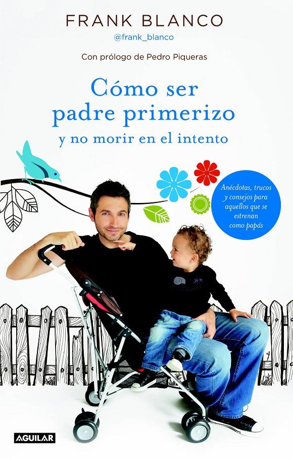 CÓMO SER PADRE PRIMERIZO Y NO MORIR EN EL INTENTO | 9788403013070 | BLANCO, FRANK/SOCIEDAD ESPAÑOLA DE RADIODIFUSIÓN S. A. | Llibreria Online de Tremp