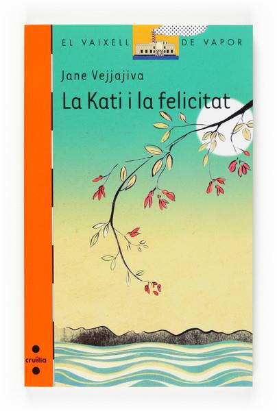KATI I LA FELICITAT, LA | 9788466117869 | VEJJAJIVA, JANE