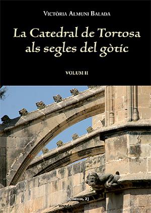 CATEDRAL DE TORTOSA ALS SEGLES DEL GOTIC, LA | 9788496623149 | ALMUNI BALADA, VICTORIA
