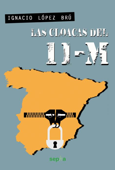 CLOACAS DEL 11-M | 9788415819066 | LÓPEZ BRÚ, IGNACIO