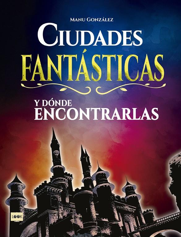 CIUDADES FANTÁSTICAS Y DÓNDE ENCONTRARLAS | 9788494826818 | MANU GONZALEZ 