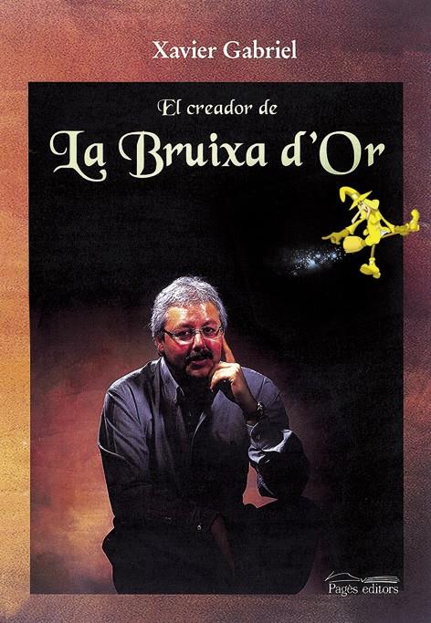 CREADOR DE LA BRUIXA D´OR, EL | 9788479359874 | GABRIEL, XAVIER