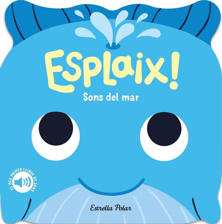 ESPLAIX! SONS DEL MAR. EL MEU PRIMER LLIBRE DE SONS | 9788418444920 | DALL'AVA, CAROLINE | Llibreria Online de Tremp