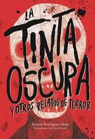 LA TINTA OSCURA Y OTROS RELATOS DE TERROR | 9788494663079 | RODRÍGUEZ ABAD, ERNESTO