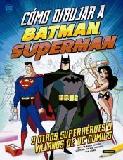 COMO DIBUJAR A BATMAN, SUPERMAN Y OTROS SUPERHEROES Y VILLANOS DE DC COMICS | 9788484838807 | SAUTTER, AARON
