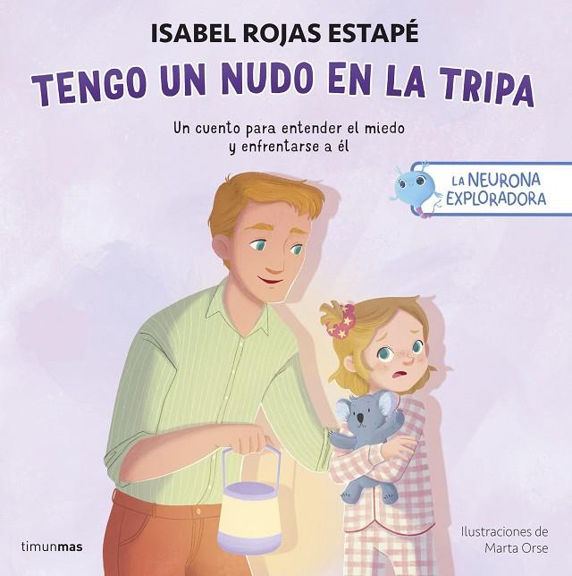 LA NEURONA EXPLORADORA. TENGO UN NUDO EN LA TRIPA | 9788408311393 | ROJAS ESTAPÉ, ISABEL/ORSE, MARTA | Llibreria Online de Tremp