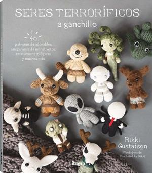 SERES TERRORIFICOS A GANCHILLO | 9789464992601 | GUSTAFSON, RIKKI | Llibreria Online de Tremp