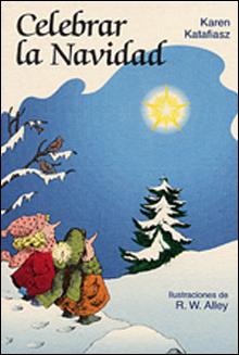 CELEBRAR LA NAVIDAD | 9788428520164 | KATAFIASZ, KAREN/ALLEY, R. W.