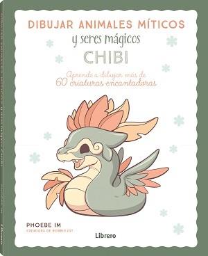 DIBUJAR ANIMALES MITICOS Y SERES MAGICOS CHIBI | 9789463599061 | IM, PHOEBE | Llibreria Online de Tremp