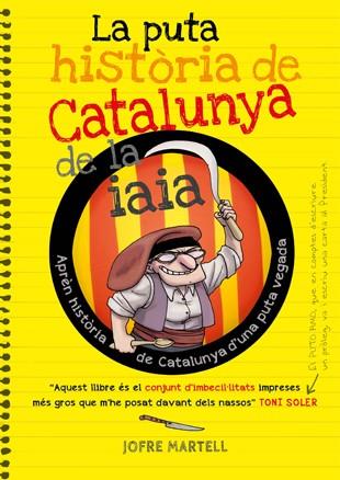 PUTA HISTÒRIA DE CATALUNYA DE LA IAIA, LA  | 9788494261749 | MARTELL CAMPRUBÍ, JOFRE/VERGÉS PONS, OLIVER | Llibreria Online de Tremp