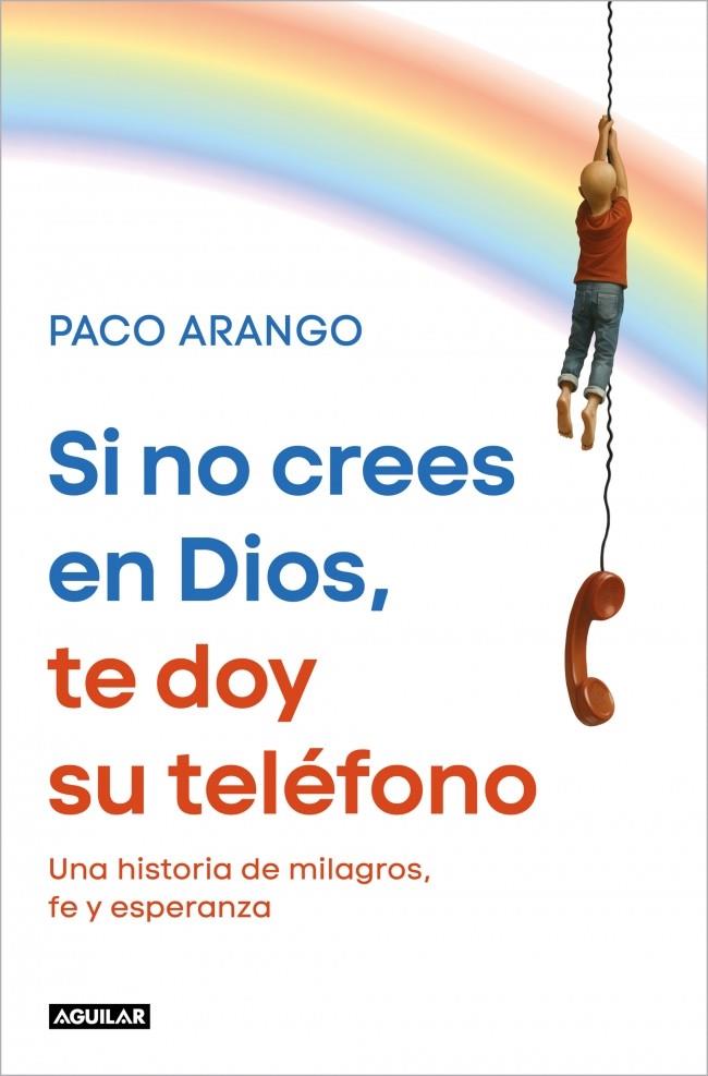 SI NO CREES EN DIOS, TE DOY SU TELÉFONO | 9788403526358 | ARANGO, PACO | Llibreria Online de Tremp