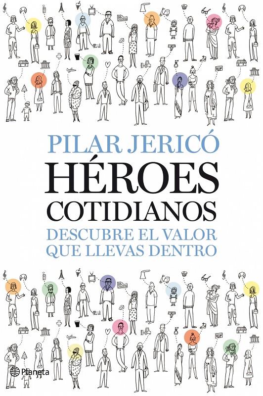 HEROES COTIDIANOS: DESCUBRE EL VALOR QUE LLEVAS DENTRO | 9788408087496 | JERICO, PILAR | Llibreria Online de Tremp