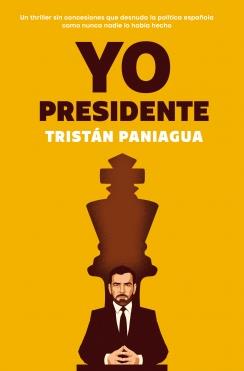 YO, PRESIDENTE | 9788401037719 | PANIAGUA, TRISTÁN | Llibreria Online de Tremp