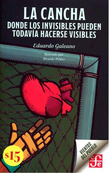 LA CANCHA. DONDE LOS INVISIBLES PUEDEN TODAVIA HAC | 9786071678287 | EDUARDO GALEANO | Llibreria Online de Tremp