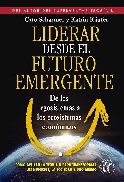 LIDERAR DESDE EL FUTURO EMERGENTE | 9788494274893 | SCHARMER, C. OTTO/KÄUFER, KATRIN | Llibreria Online de Tremp