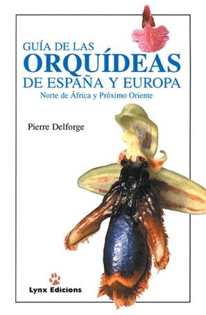 GUIA DE LAS ORQUIDEAS DE ESPAÑA Y EUROPA NORTE DE AFRICA Y P | 9788487334382 | DELFORGE, PIERRE