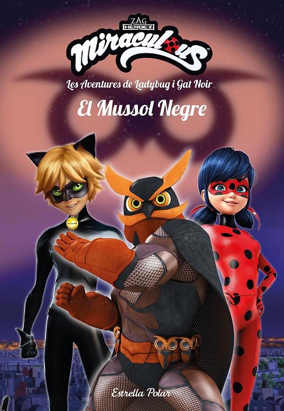 MIRACULOUS. LES AVENTURES DE LADYBUG I GAT NOIR. EL MUSSOL NEGRE | 9788491378082 | PRODIGIOSA-MIRACULOUS | Llibreria Online de Tremp