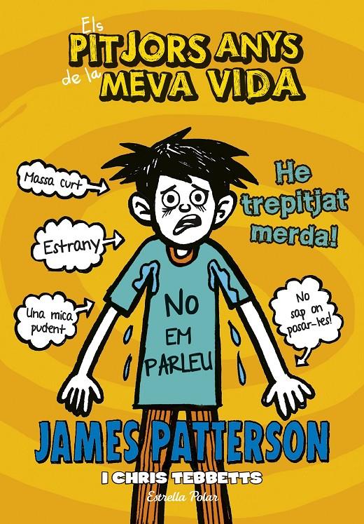 ELS PITJORS ANYS DE LA MEVA VIDA 7. HE TREPITJAT MERDA | 9788416520534 | JAMES PATTERSON | Llibreria Online de Tremp