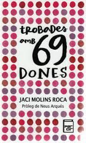 TROBADES AMB 69 DONES | 9788418849671 | MOLINS ROCA, JACI | Llibreria Online de Tremp