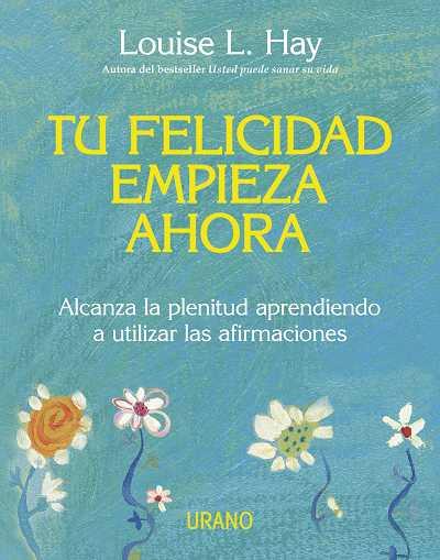 TU FELICIDAD EMPIEZA AHORA | 9788479537708 | HAY, LOUISE H. | Llibreria Online de Tremp