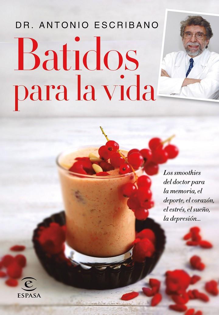 BATIDOS PARA LA VIDA. | 9788467047783 | DR. ANTONIO ESCRIBANO | Llibreria Online de Tremp