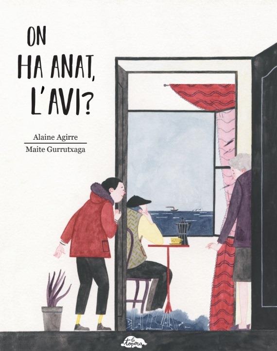ON HA ANAT, L'AVI? | 9788469725917 | ALAINE AGIRRE/MAITE GURRUTXAGA