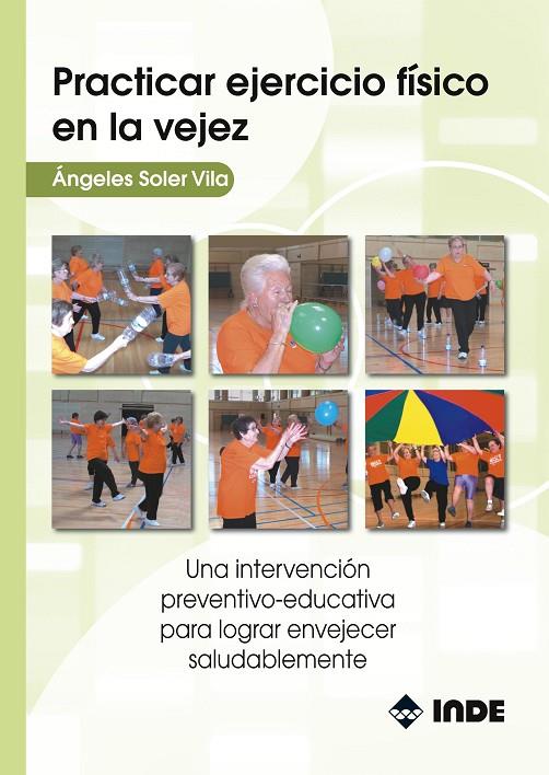 PRACTICAR EJERCICIO FÍSICO EN LA VEJEZ : UNA INTERVENCIÓN PR | 9788497291095 | SOLER VILA, ÀNGELS