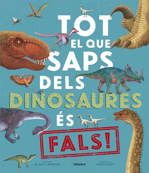 TOT EL QUE SAPS DELS DINOSAURES ÉS FALS! | 9788424670528 | CRUMPTON, NICK | Llibreria Online de Tremp