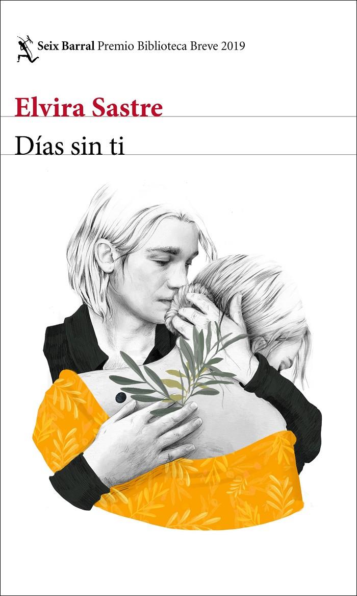 DÍAS SIN TI  (PREMIO BIBLIOTECA BREVE 2019) | 9788432234958 | SASTRE, ELVIRA