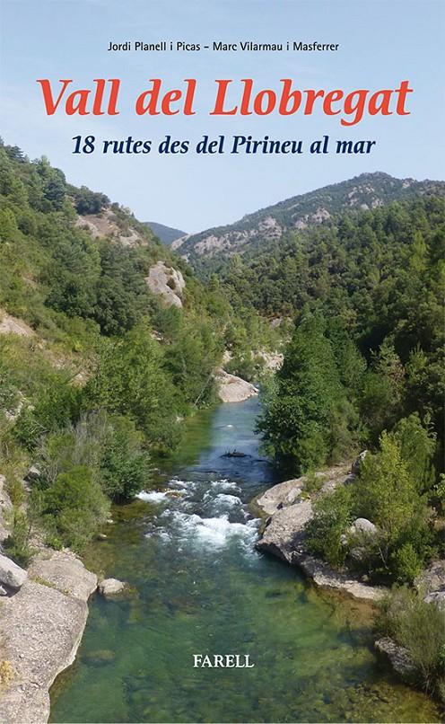 VALL DEL LLOBREGAT. 18 RUTES DES DEL PIRINEU AL MAR | 9788492811403 | PLANELL, JORDI/VILARMAU, MARC | Llibreria Online de Tremp