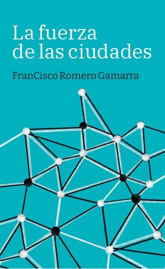 LA FUERZA DE LAS CIUDADES | 9788419968685 | ROMERO GAMARRA, FRANCISCO | Llibreria Online de Tremp